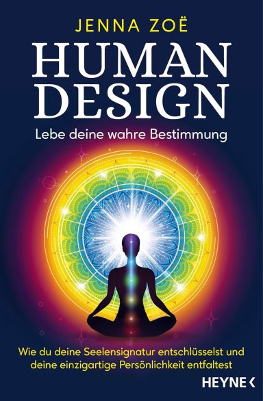 Human Design – Lebe deine wahre Bestimmung