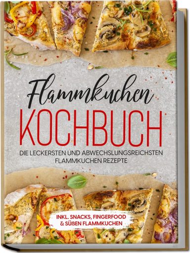 Flammkuchen Kochbuch: Markus Brettschmidt