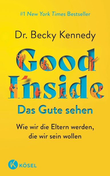 Good Inside: Dr. Becky Kennedy Good Inside: Dr. Becky Kennedy