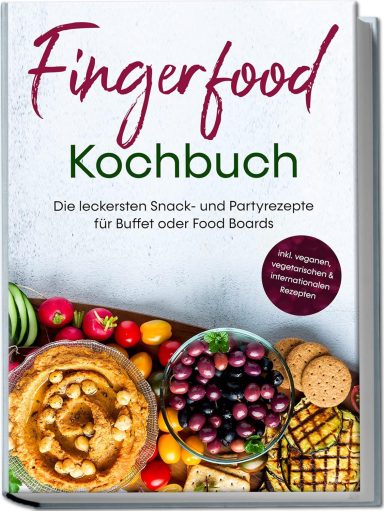 Fingerfood Kochbuch: Lea Marie Pavek Fingerfood Kochbuch: Lea Marie Pavek