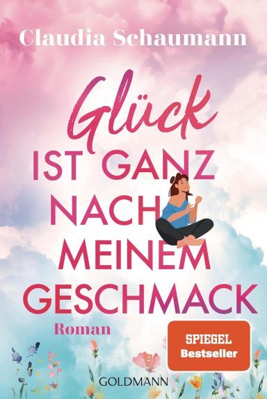 Glück ist ganz nach meinem Geschmack: Glück ist ganz nach meinem Geschmack: