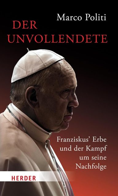 Der Unvollendete. Franziskus' Erbe Der Unvollendete. Franziskus' Erbe