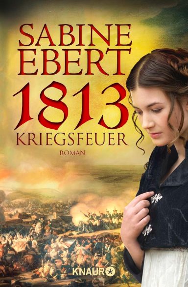 1813 - Kriegsfeuer: Sabine Ebert 1813 - Kriegsfeuer: Sabine Ebert