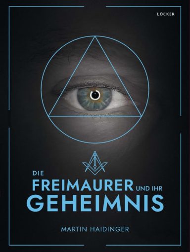Die Freimaurer und ihr Geheimnis: