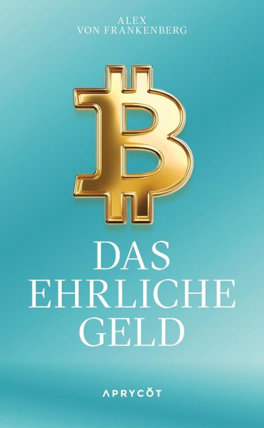 Bitcoin – Das ehrliche Geld Bitcoin – Das ehrliche Geld: