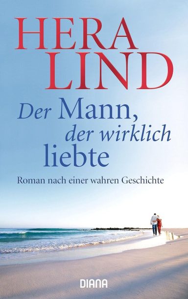 Der Mann, der wirklich liebte: Hera Lind