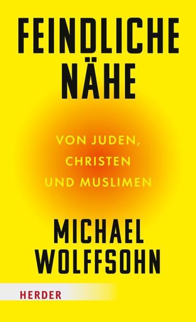 Feindliche Nähe: Michael Wolffsohn