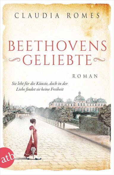 Beethovens Geliebte: Claudia Romes Beethovens Geliebte: Claudia Romes