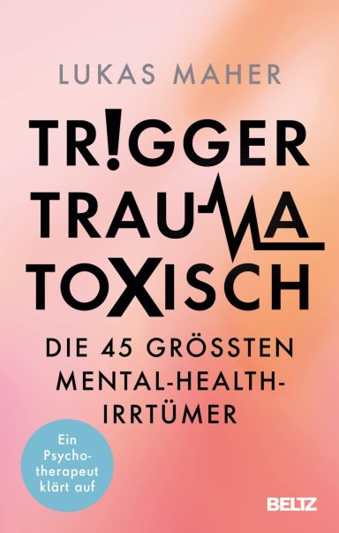 Trigger, Trauma, toxisch: Lukas Maher Trigger, Trauma, toxisch: Lukas Maher