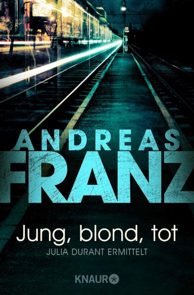 Jung, blond, tot: Andreas Franz