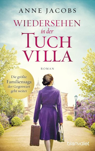 Wiedersehen in der Tuchvilla: Anne Jacobs Wiedersehen in der Tuchvilla: Anne Jacobs