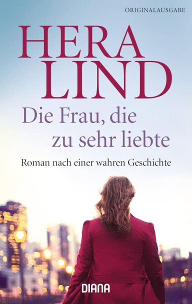 Die Frau, die zu sehr liebte: Hera Lind