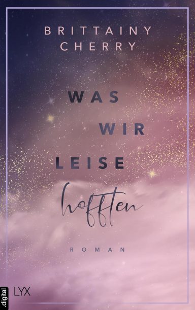Was wir leise hofften: Brittainy Cherry Was wir leise hofften: Brittainy Cherry