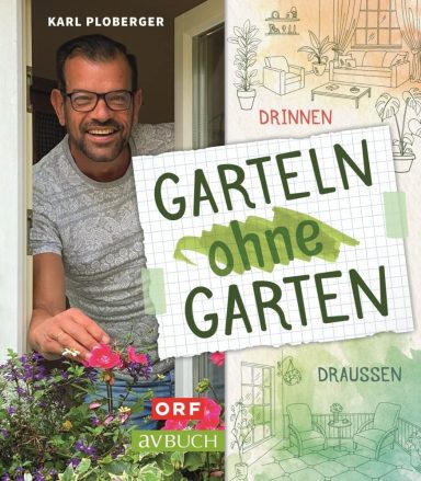 Garteln ohne Garten: Karl Ploberger Garteln ohne Garten: Karl Ploberger