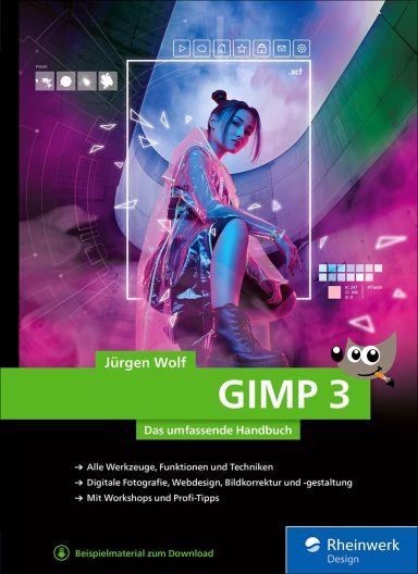 GIMP 3: Das umfassende Handbuch: Jürgen Wolf