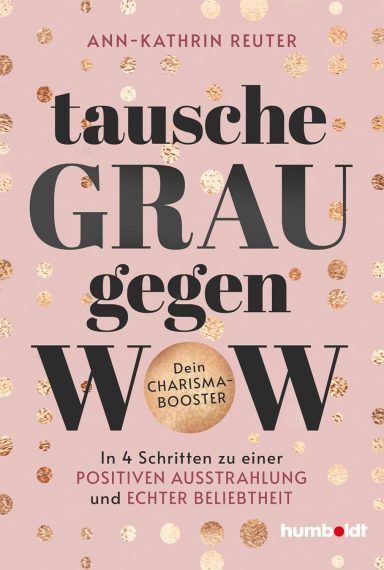 Tausche Grau gegen Wow: Ann-Kathrin Reuter Tausche Grau gegen Wow: Ann-Kathrin Reuter
