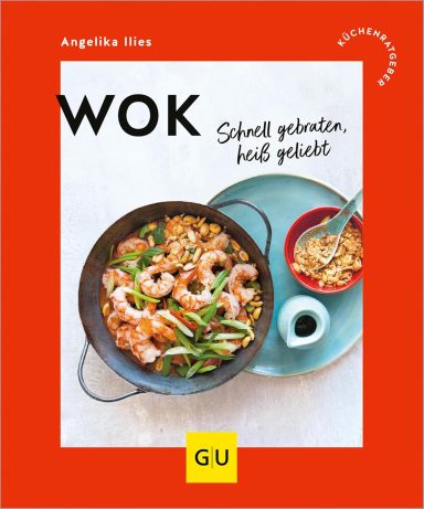 Wok: Schnell gebraten, heiß geliebt Wok: Schnell gebraten, heiß geliebt