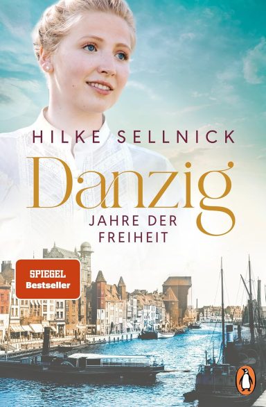 Danzig: Jahre der Freiheit-Hilke Sellnick
