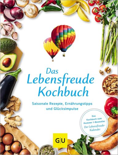 Das Lebensfreude-Kochbuch Das Lebensfreude-Kochbuch