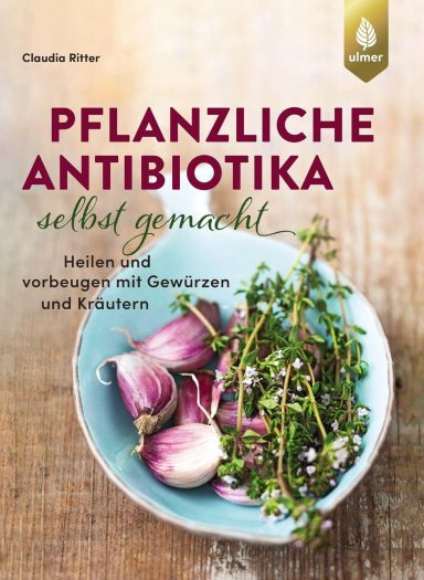 Pflanzliche Antibiotika selbst gemacht Pflanzliche Antibiotika selbst gemacht