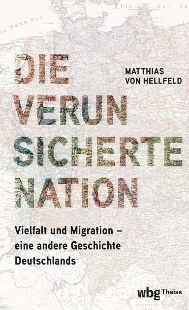 Die verunsicherte Nation: Matthias v. Hellfeld 