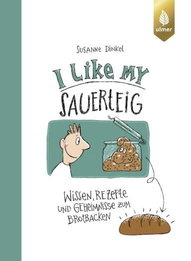 I like my Sauerteig: Susanne Dinkel I like my Sauerteig: Susanne Dinkel