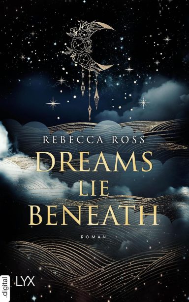 Dreams Lie Beneath: Rebecca Ross Dreams Lie Beneath: Rebecca Ross