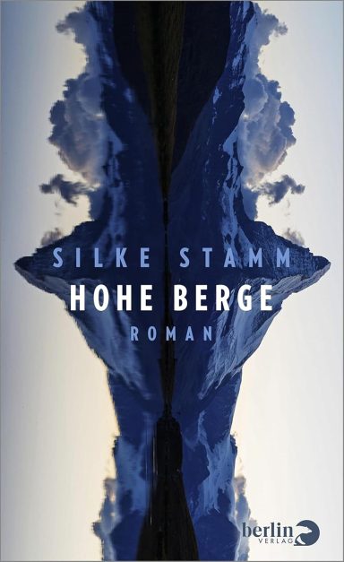 Hohe Berge: Roman Silke Stamm Hohe Berge: Roman Silke Stamm